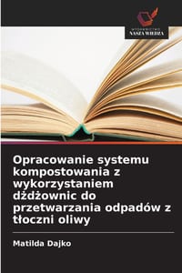 Opracowanie systemu kompostowania z wykorzystaniem dżdżownic do przetwarzania odpadów z tloczni oliwy cover