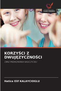 KorzyŚci Z DwujĘzycznoŚci cover