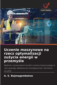 Uczenie maszynowe na rzecz optymalizacji zużycia energii w przemyśle cover