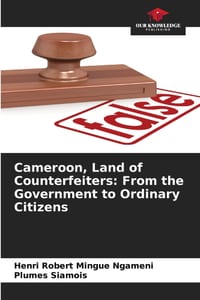 Cameroon, Land of Counterfeiters: From the Government to Ordinary Citizens cover
