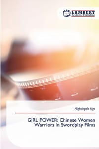 Girl Power: Chinese Women Warriors in Swordplay Films cover