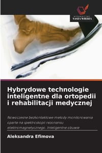 Hybrydowe technologie inteligentne dla ortopedii i rehabilitacji medycznej cover