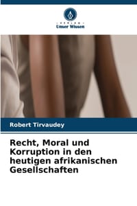 Recht, Moral und Korruption in den heutigen afrikanischen Gesellschaften cover