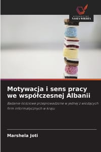 Motywacja i sens pracy we wspólczesnej Albanii cover