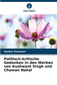 Politisch-kritische Gedanken in den Werken von Kushwant Singh und Chaman Nahal cover