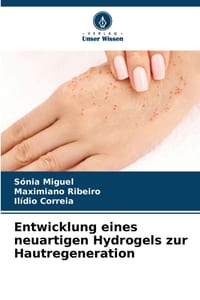 Entwicklung eines neuartigen Hydrogels zur Hautregeneration cover
