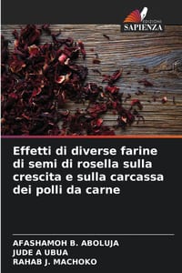 Effetti di diverse farine di semi di rosella sulla crescita e sulla carcassa dei polli da carne cover