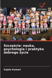 Szczęście: nauka, psychologia i praktyka dobrego życia cover