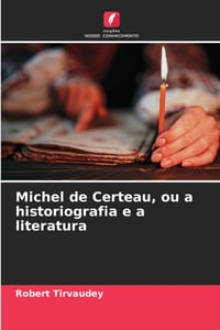 Michel de Certeau, ou a historiografia e a literatura cover