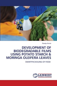 Development of Biodegradable Films Using Potato Starch & Moringa Oleifera Leaves cover