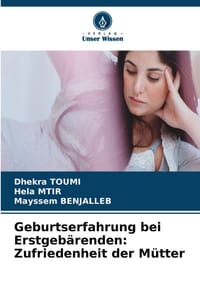 Geburtserfahrung bei Erstgebärenden: Zufriedenheit der Mütter cover