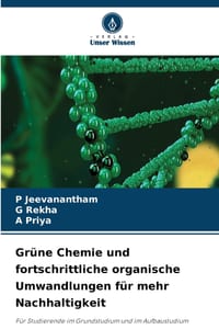 Grüne Chemie und fortschrittliche organische Umwandlungen für mehr Nachhaltigkeit cover