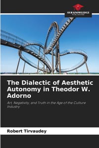 The Dialectic of Aesthetic Autonomy in Theodor W. Adorno cover