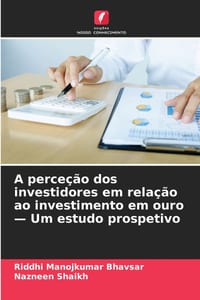 A perceção dos investidores em relação ao investimento em ouro - Um estudo prospetivo cover