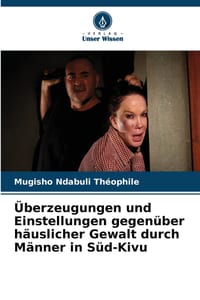 Überzeugungen und Einstellungen gegenüber häuslicher Gewalt durch Männer in Süd-Kivu cover