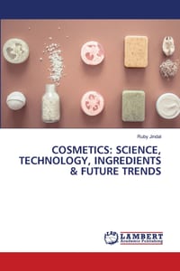 Cosmetics: Science, Technology, Ingredients & Future Trends cover