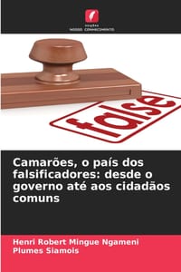 Camarões, o país dos falsificadores: desde o governo até aos cidadãos comuns cover
