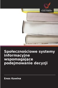 Spolecznościowe systemy informacyjne wspomagające podejmowanie decyzji cover
