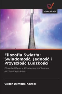 Filozofia Światla: Świadomośc, Jednośc i Przyszlośc Ludzkości cover