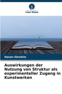 Auswirkungen der Nutzung von Struktur als experimenteller Zugang in Kunstwerken cover