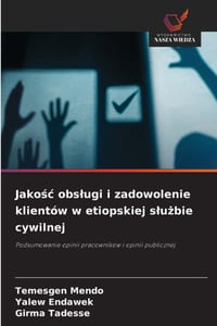 Jakośc obslugi i zadowolenie klientów w etiopskiej slużbie cywilnej cover