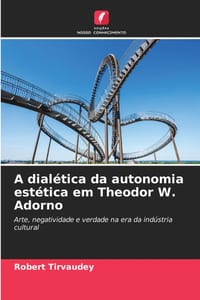 A dialética da autonomia estética em Theodor W. Adorno cover