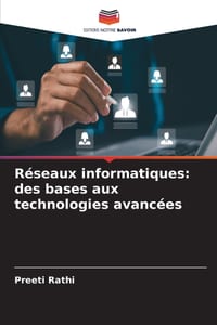 Réseaux informatiques: des bases aux technologies avancées cover
