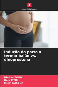 Indução do parto a termo: balão vs. dinoprostona cover