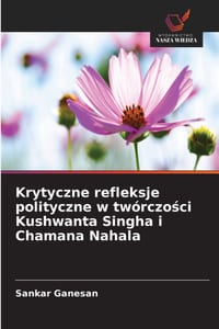 Krytyczne refleksje polityczne w twórczości Kushwanta Singha i Chamana Nahala cover