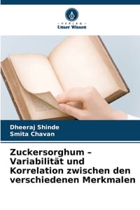 Zuckersorghum - Variabilität und Korrelation zwischen den verschiedenen Merkmalen cover