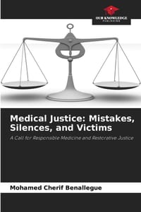Medical Justice: Mistakes, Silences, and Victims cover