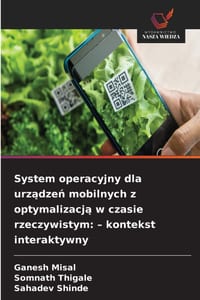 System operacyjny dla urządzeń mobilnych z optymalizacją w czasie rzeczywistym: - kontekst interaktywny cover