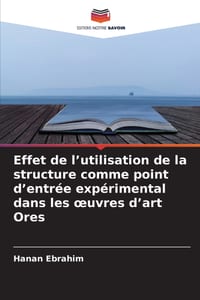Effet de l'utilisation de la structure comme point d'entrée expérimental dans les oeuvres d'art Ores cover