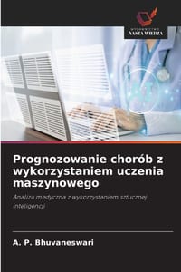 Prognozowanie chorób z wykorzystaniem uczenia maszynowego cover