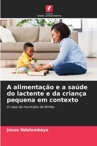 A alimentação e a saúde do lactente e da criança pequena em contexto cover