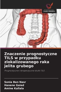 Znaczenie prognostyczne TILS w przypadku zlokalizowanego raka jelita grubego cover