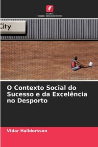O Contexto Social do Sucesso e da Excelência no Desporto cover