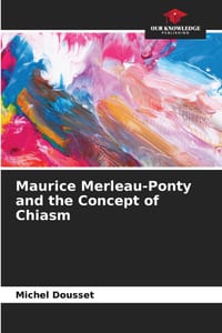 Maurice Merleau-Ponty and the Concept of Chiasm cover