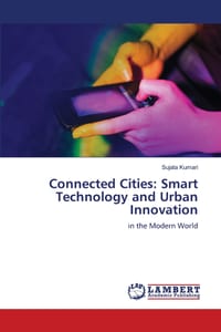 Connected Cities: Smart Technology and Urban Innovation cover