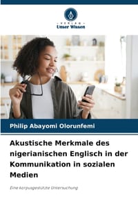 Akustische Merkmale des nigerianischen Englisch in der Kommunikation in sozialen Medien cover
