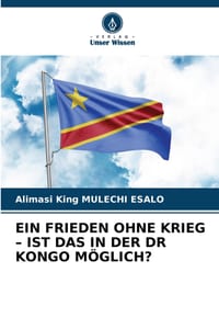 Ein Frieden Ohne Krieg - Ist Das in Der Dr Kongo Möglich? cover