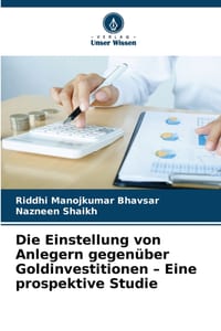 Die Einstellung von Anlegern gegenüber Goldinvestitionen - Eine prospektive Studie cover