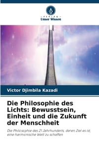 Die Philosophie des Lichts: Bewusstsein, Einheit und die Zukunft der Menschheit cover