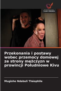 Przekonania i postawy wobec przemocy domowej ze strony mężczyzn w prowincji Poludniowe Kivu cover
