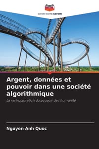 Argent, données et pouvoir dans une société algorithmique cover
