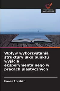 Wplyw wykorzystania struktury jako punktu wyjścia eksperymentalnego w pracach plastycznych cover