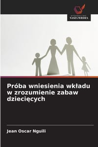 Próba wniesienia wkladu w zrozumienie zabaw dziecięcych cover