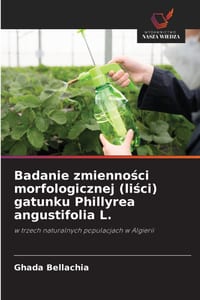 Badanie zmienności morfologicznej (liści) gatunku Phillyrea angustifolia L. cover