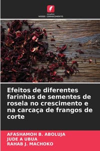 Efeitos de diferentes farinhas de sementes de rosela no crescimento e na carcaça de frangos de corte cover