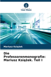 Die Professorenmonografie: Mariusz Książek. Teil I cover